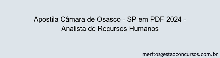 Apostila Concurso Câmara de Osasco - SP 2024 PDF - Analista de Recursos Humanos