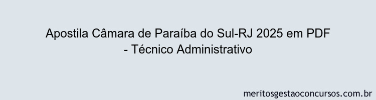 Apostila Concurso Câmara de Paraíba do Sul-RJ 2025 - Técnico Administrativo