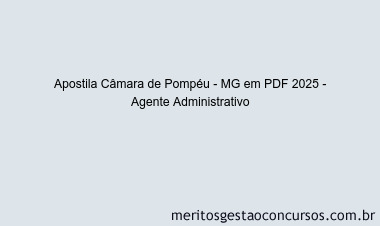 Apostila Concurso Câmara de Pompéu - MG 2025 - Agente Administrativo