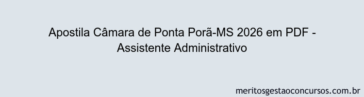 Apostila Concurso Câmara de Ponta Porã-MS 2026 - Assistente Administrativo