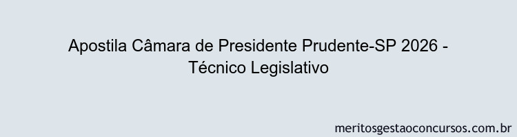 Apostila Concurso Câmara de Presidente Prudente-SP 2026 - Técnico Legislativo