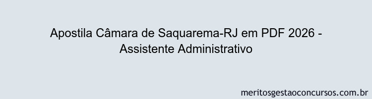 Apostila Concurso Câmara de Saquarema-RJ 2026 - Assistente Administrativo