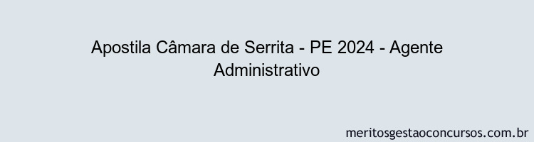 Apostila Concurso Câmara de Serrita - PE 2024 Impressa - Agente Administrativo