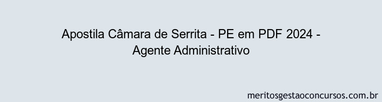 Apostila Concurso Câmara de Serrita - PE 2024 PDF - Agente Administrativo