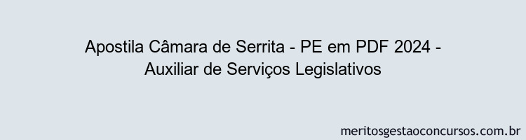 Apostila Concurso Câmara de Serrita - PE 2024 PDF - Auxiliar de Serviços Legislativos