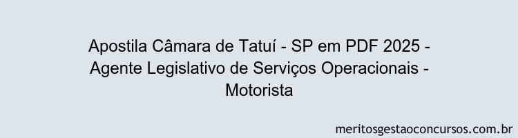 Apostila Concurso Câmara de Tatuí - SP 2025 - Agente Legislativo de Serviços Operacionais - Motorista