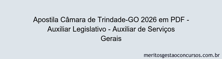 Apostila Concurso Câmara de Trindade-GO 2026 - Auxiliar Legislativo - Auxiliar de Serviços Gerais
