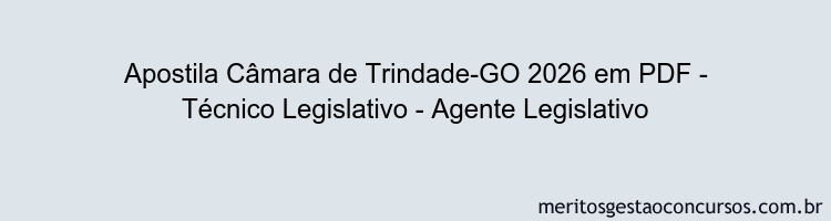 Apostila Concurso Câmara de Trindade-GO 2026 - Técnico Legislativo - Agente Legislativo