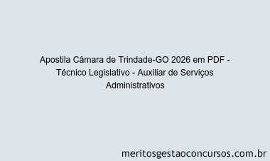 Apostila Concurso Câmara de Trindade-GO 2026 - Técnico Legislativo - Auxiliar de Serviços Administrativos