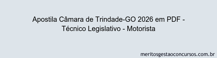 Apostila Concurso Câmara de Trindade-GO 2026 - Técnico Legislativo - Motorista