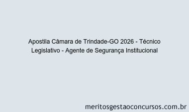 Apostila Concurso Câmara de Trindade-GO 2026 - Técnico Legislativo - Agente de Segurança Institucional
