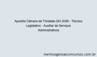 Apostila Concurso Câmara de Trindade-GO 2026 - Técnico Legislativo - Auxiliar de Serviços Administrativos