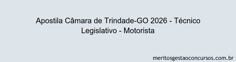 Apostila Concurso Câmara de Trindade-GO 2026 - Técnico Legislativo - Motorista