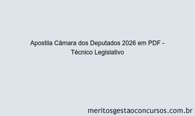 Apostila Concurso Câmara dos Deputados 2026 - Técnico Legislativo