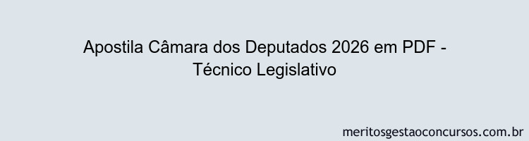 Apostila Concurso Câmara dos Deputados 2026 - Técnico Legislativo