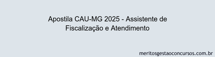 Apostila Concurso CAU-MG 2025 - Assistente de Fiscalização e Atendimento