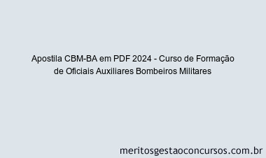 Apostila Concurso CBM-BA 2024 PDF - Curso de Formação de Oficiais Auxiliares Bombeiros Militares