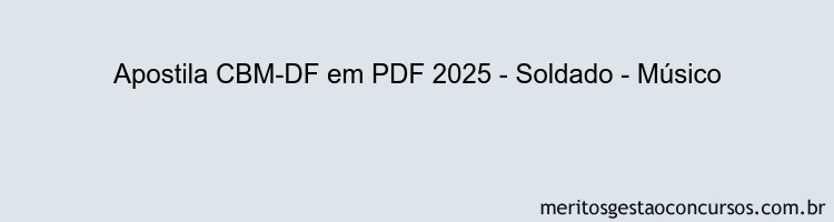 Apostila Concurso CBM-DF 2025 - Soldado - Músico