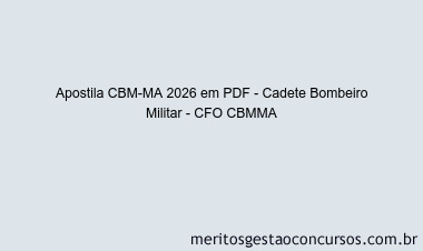 Apostila Concurso CBM-MA 2026 - Cadete Bombeiro Militar - CFO CBMMA