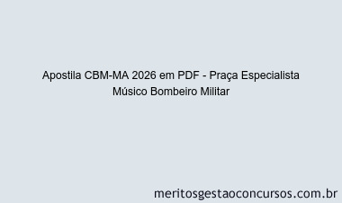 Apostila Concurso CBM-MA 2026 - Praça Especialista Músico Bombeiro Militar