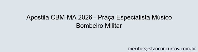 Apostila Concurso CBM-MA 2026 - Praça Especialista Músico Bombeiro Militar