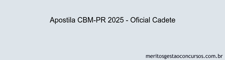 Apostila Concurso CBM-PR 2025 - Oficial Cadete