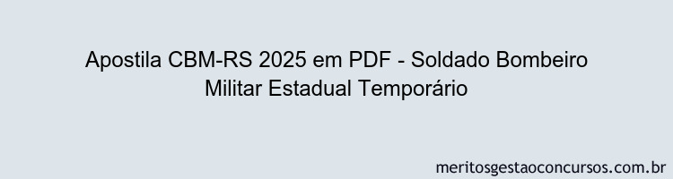 Apostila Concurso CBM-RS 2025 - Soldado Bombeiro Militar Estadual Temporário