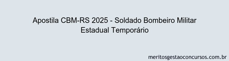 Apostila Concurso CBM-RS 2025 - Soldado Bombeiro Militar Estadual Temporário
