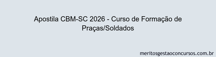 Apostila Concurso CBM-SC 2026 - Curso de Formação de Praças/Soldados