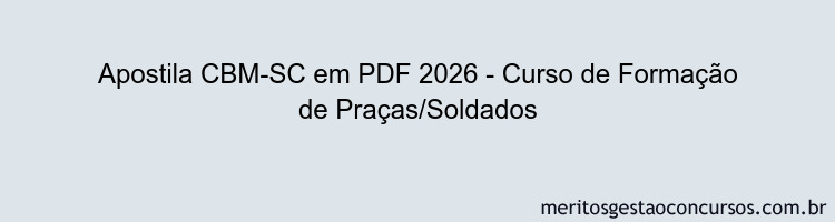 Apostila Concurso CBM-SC 2026 - Curso de Formação de Praças/Soldados