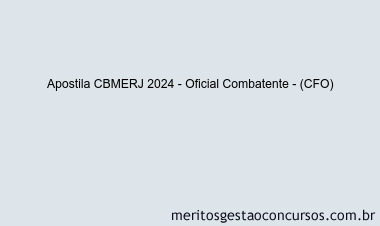 Apostila Concurso CBMERJ 2024 Impressa - Oficial Combatente - (CFO)