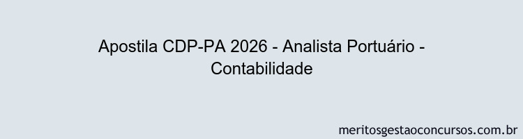 Apostila Concurso CDP-PA 2026 - Analista Portuário - Contabilidade