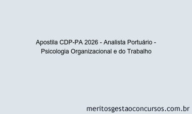 Apostila Concurso CDP-PA 2026 - Analista Portuário - Psicologia Organizacional e do Trabalho