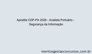 Apostila Concurso CDP-PA 2026 - Analista Portuário -  Segurança da Informação