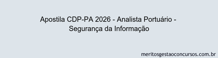 Apostila Concurso CDP-PA 2026 - Analista Portuário -  Segurança da Informação