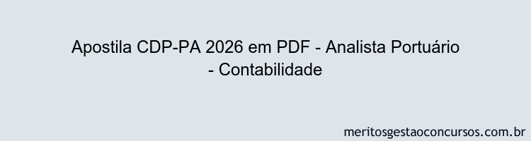 Apostila Concurso CDP-PA 2026 - Analista Portuário - Contabilidade