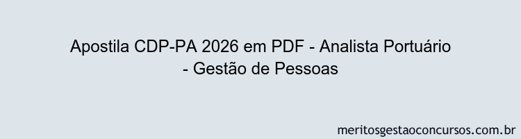 Apostila Concurso CDP-PA 2026 - Analista Portuário - Gestão de Pessoas