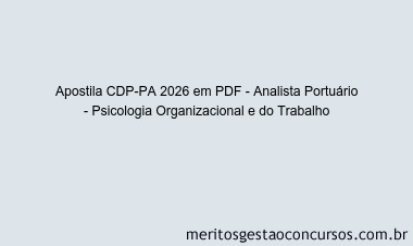 Apostila Concurso CDP-PA 2026 - Analista Portuário - Psicologia Organizacional e do Trabalho