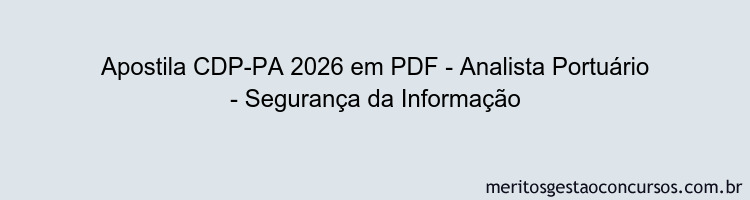Apostila Concurso CDP-PA 2026 - Analista Portuário - Segurança da Informação