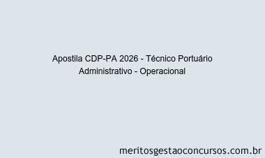 Apostila Concurso CDP-PA 2026 - Técnico Portuário Administrativo - Operacional