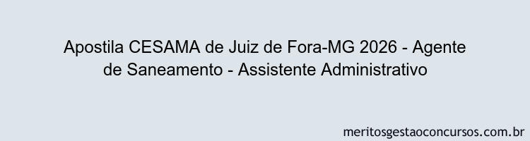 Apostila Concurso CESAMA de Juiz de Fora-MG 2026 - Agente de Saneamento - Assistente Administrativo