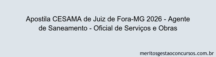 Apostila Concurso CESAMA de Juiz de Fora-MG 2026 - Agente de Saneamento - Oficial de Serviços e Obras