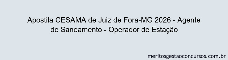 Apostila Concurso CESAMA de Juiz de Fora-MG 2026 - Agente de Saneamento - Operador de Estação
