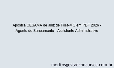 Apostila Concurso CESAMA de Juiz de Fora-MG 2026 - Agente de Saneamento - Assistente Administrativo
