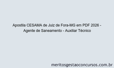 Apostila Concurso CESAMA de Juiz de Fora-MG 2026 - Agente de Saneamento - Auxiliar Técnico