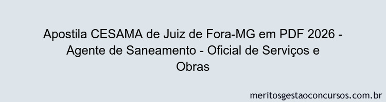 Apostila Concurso CESAMA de Juiz de Fora-MG 2026 - Agente de Saneamento - Oficial de Serviços e Obras