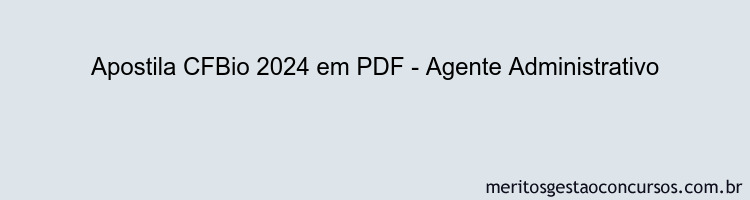 Apostila Concurso CFBio 2024 PDF - Agente Administrativo