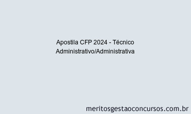 Apostila Concurso CFP 2024 Impressa - Técnico Administrativo/Administrativa