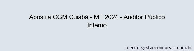 Apostila Concurso CGM Cuiabá - MT 2024 Impressa - Auditor Público Interno