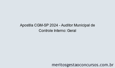 Apostila Concurso CGM-SP 2024 Impressa - Auditor Municipal de Controle Interno: Geral